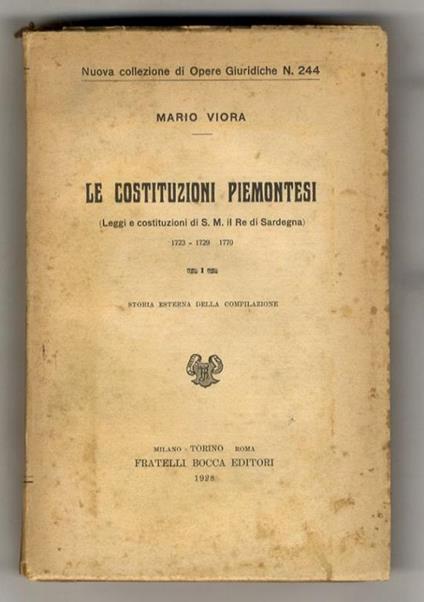 Le Costituzioni Piemontesi. (Leggi e costituzioni di S.M. il Re di Sardegna). 1723 - 1729 - 1770. Storia esterna della compilazione - Mario E. Viora - copertina