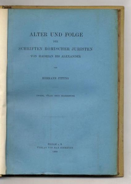 Alter und Folge der Schriften römischer Juristen von Hadrian bis Alexander. Zweite, völlig neue bearbeitung - copertina