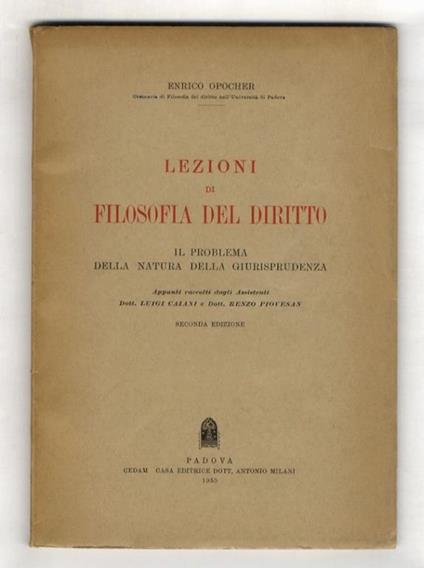 Lezioni di filosofia del diritto. Il problema della natura della giurisprudenza. (Appunti raccolti dagli assistenti Luigi Caiani e Renzo Piovesan). Seconda edizione - Enrico Opocher - copertina