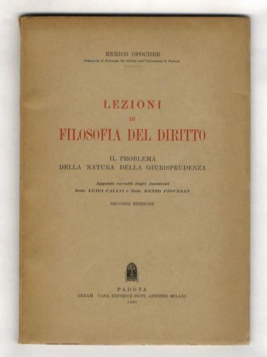 Lezioni di filosofia del diritto. Il problema della natura della giurisprudenza. (Appunti raccolti dagli assistenti Luigi Caiani e Renzo Piovesan). Seconda edizione - Enrico Opocher - copertina