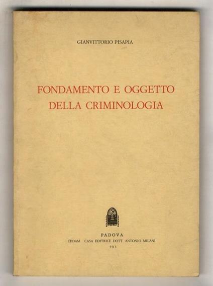 Fondamento e oggetto della criminologia - Gianvittorio Pisapia - copertina