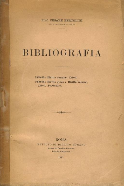 Bibliografia. 1895-99: Diritto romano, Libri. - 1900-06: Diritto greco e Diritto romano, Libri e periodici - Cesare Bertolini - copertina