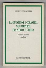 La questione scolastica nei rapporti fra Stato e Chiesa. Seconda edizione ampliata