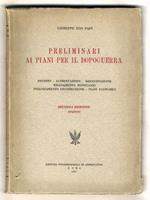 Preliminari ai piani per il Dopoguerra. Reddito - Alimentazione - Disoccupazione - Risanamento Monetario - Finanziamento Ricostruzione - Piani Economici. Seconda edizione ampliata