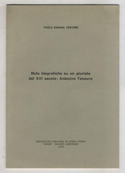 Note biografiche su un giurista del XVI secolo: Antonino Tesauro - Paola Casana Testore - copertina