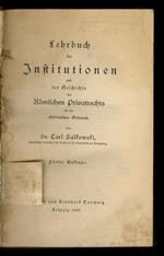 Lehrbuch des Institutionen und der Geschichte des Römischen Privatrechts für den akademischen Gebrauch