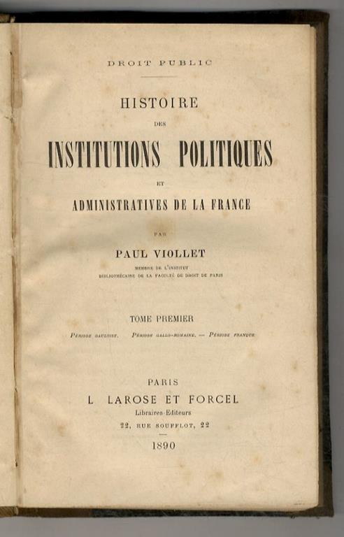 Histoire des institutions politiques et administratives de la France. Tome premier: Période Gauloise - Période Gallo-Romain - Période Franque - copertina