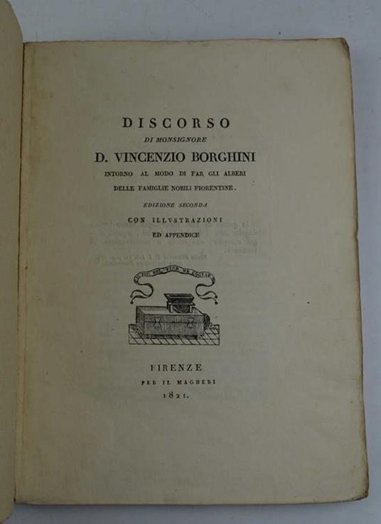 Discorso... intorno al modo di far gli alberi delle famiglie fiorentine. Edizione seconda con illustrazioni ed appendice - Vincenzo Borghini - copertina