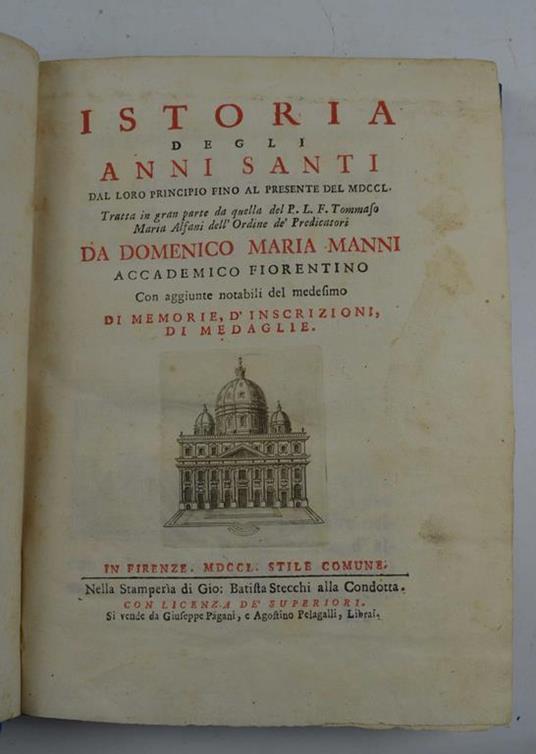 Istoria degli anni santi dal loro principio fino al presente del MDCCL. Tratta in gran parte da quella del P.L.F. Tommaso Maria Alfani dell'ordine de' Predicatori... con aggiunte notabili del medesimo di memorie, d'inscrizioni, di medaglie - Domenico Maria Manni - copertina