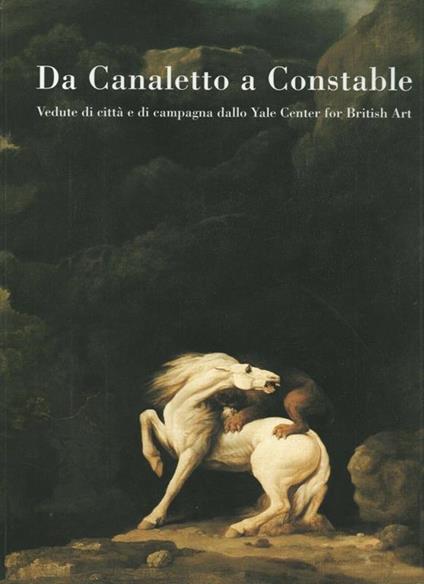 DA CANALETTO A CONSTABLE. Vedute di città e di campagna dallo Yale Center for British Art - copertina