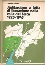 Antifascismo E Lotta Di Liberazione Nella Valle Del Sarca 1920-1945