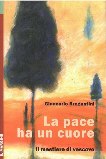 La Pace Ha Un Cuore - Il Mestiere Di Vescovo - copertina