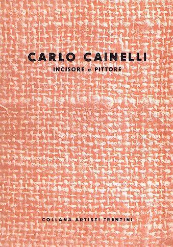 Carlo Cainelli Incisore E Pittore - copertina