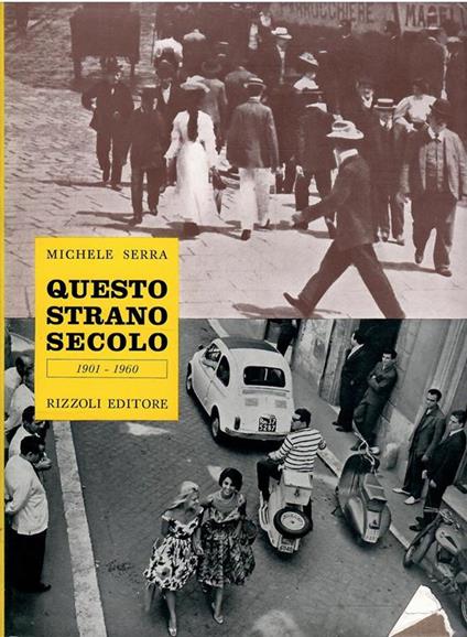 Questo Strano Secolo Vita Privata Degli Italiani Dal 1901 Al 1960 - Michele Serra - copertina