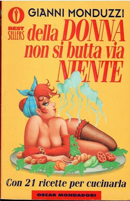 Della Donna Non Si Butta Via Niente - Con 21 Ricette Per Cucinarla - Gianni Monduzzi - copertina
