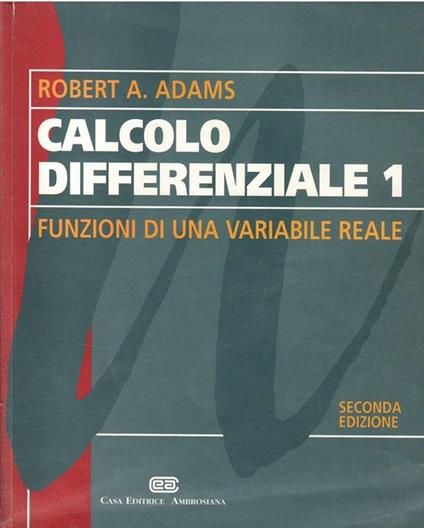 Calcolo Differenziale 1 Funzioni Di Una Variabile Reale - Robert A. Adams -  Libro Usato - Casa Editrice Ambrosiana - | IBS