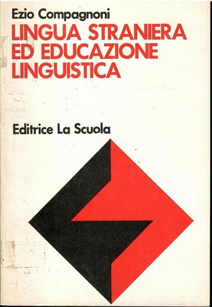 Lingua Straniera Ed Educazione Linguistica Realtà E Prospettive - Ezio Compagnoni - copertina