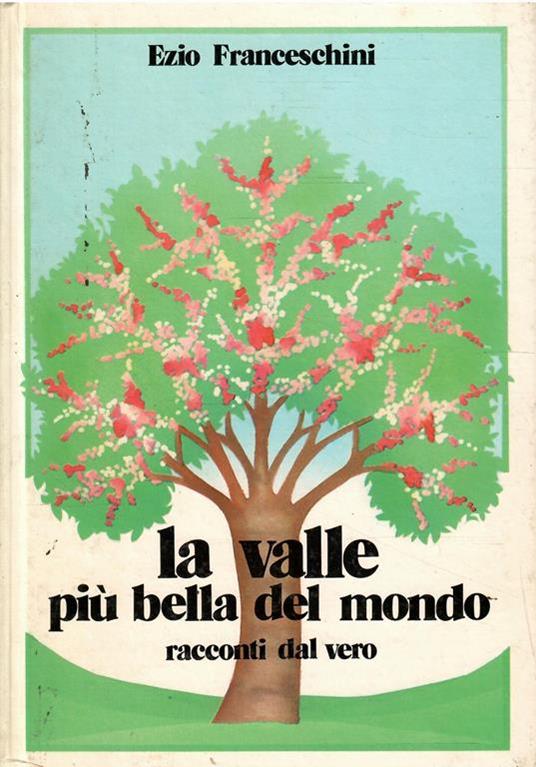 La Valle Più Bella Del Mondo - Racconti Dal Vero - Ezio Franceschini - copertina
