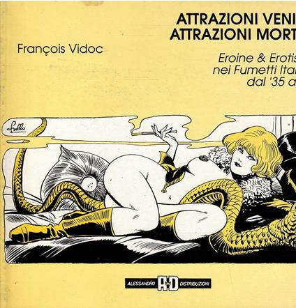 Attrazioni Veniali Attrazioni Mortali - Eroine E Erotismo Nei Fumetti Italiani Dal '35 Al '75 - François Vidoc - copertina