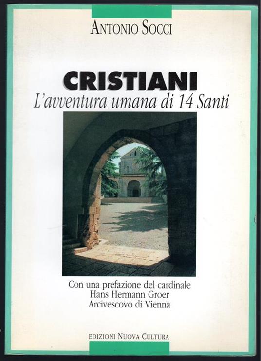 Cristiani. L'avventura umana di 14 Santi - Antonio Socci - copertina