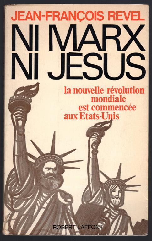 Ni Marx Ni Jesus. La nouvelle revolution mondiale est commencee aux Etats-Unis - Jean-Francois Revel - copertina
