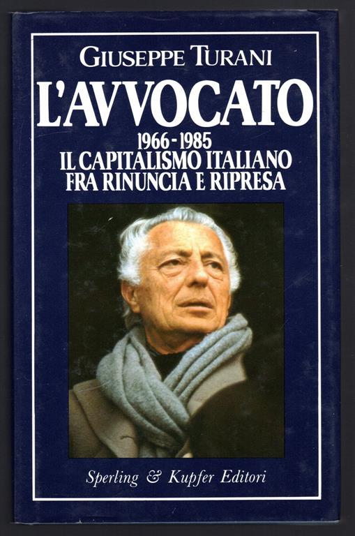 L' avvocato 1966-1985. Il Capitalsimo italiano fra rinuncia e ripresa - Giuseppe Turani - copertina