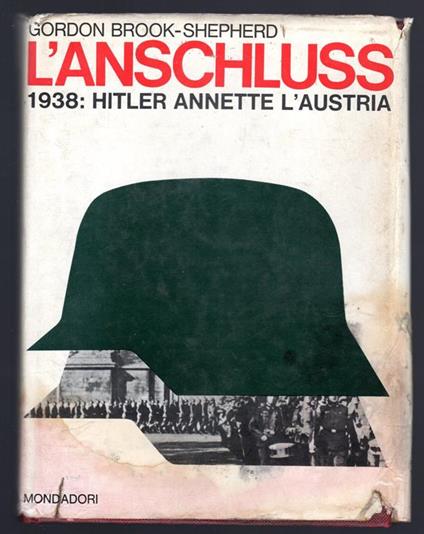 L' anschluss. 1938: Hitler annette l'Austria - Gordon Brook Shepherd - copertina