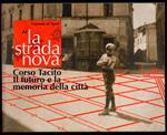 La strada nova. Corso Tacito il futuro e la memoria della città