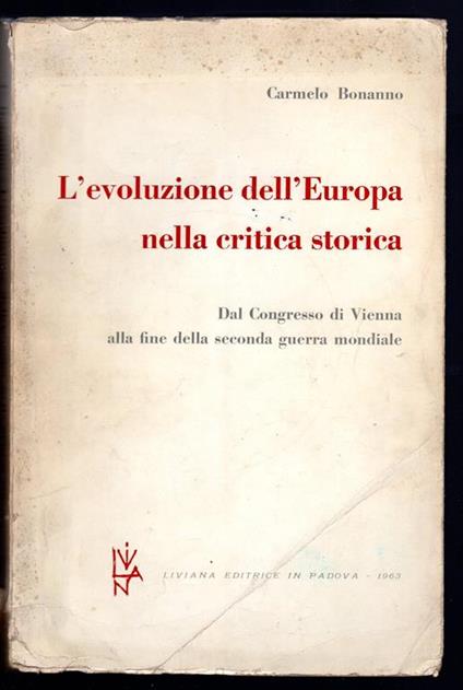 L' evoluzione dell'Europa nella critica storica. Dal Congresso di Vienna alla fine della seconda guerra mondiale - Carmelo Bonanno - copertina