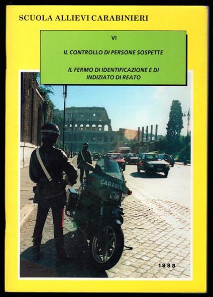 Scuola allievi Carabinieri VI. Il controllo di persone sospette - Il fermo di identificazione e di indiziato di reato - copertina