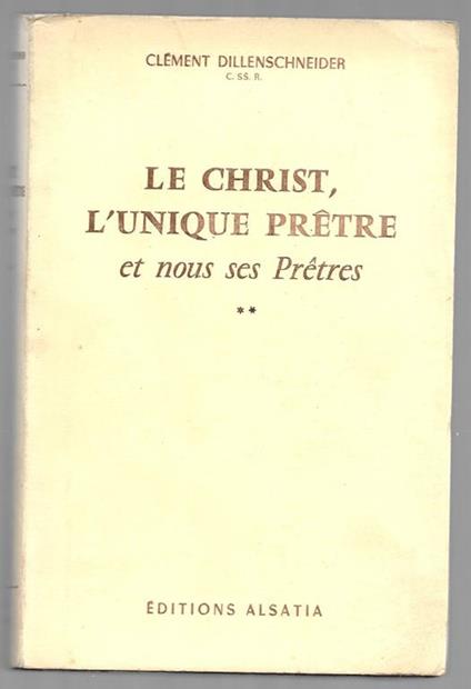 Le Christ, l'unique Pretre et nous Pretres - Clement Dillenschneider - copertina