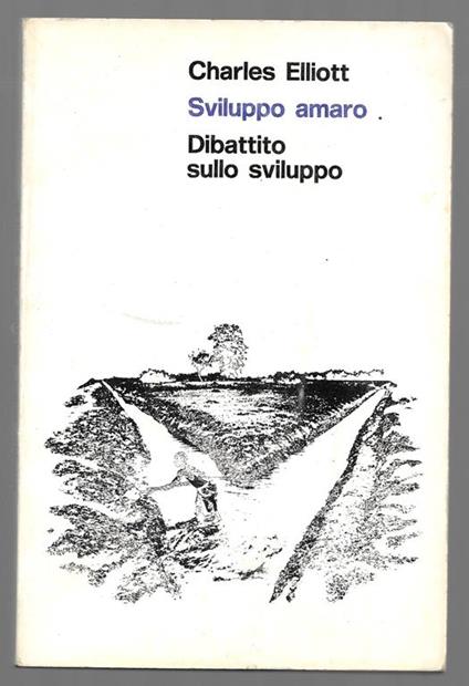 Sviluppo amaro - Dibattito sullo sviluppo - Charles H. Elliott - copertina