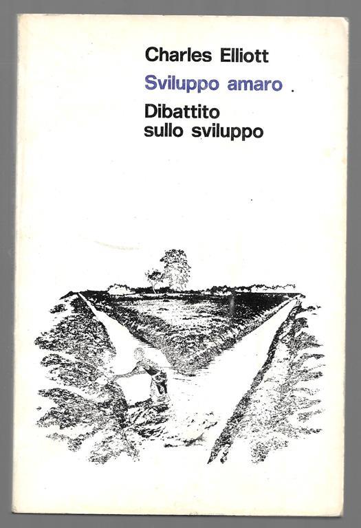 Sviluppo amaro - Dibattito sullo sviluppo - Charles H. Elliott - copertina