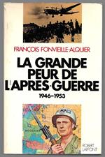 La grande peur de l'apres-guerre 1946-1953