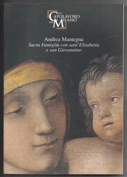 Andrea Mantegna - Sacra Famiglia con sant'Elisabetta e san Girolamo - Paolo Biscottini - copertina