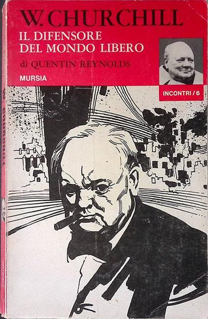 W. Churchill il difensore del mondo libero - Quentin Reynolds - copertina