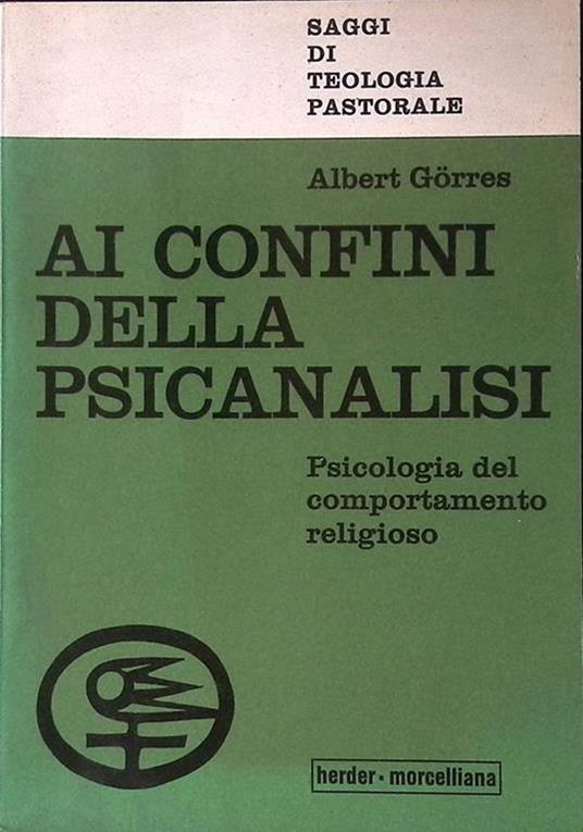 Ai confini della psicoanalisi. Psicologia del comportamento religioso - Albert Gorres - copertina