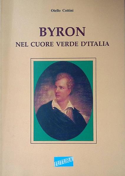 Byron nel cuore verde d'Italia - Otello Lottini - copertina