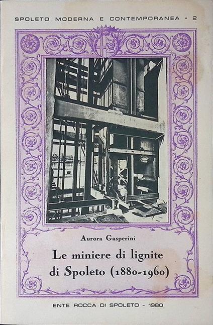 Le miniere di lignite di Spoleto 1880-1960 - copertina