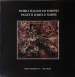 Mobili italiani ed europei. Oggetti d'arte e marmi