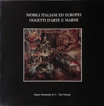 Mobili italiani ed europei. Oggetti d'arte e marmi - copertina