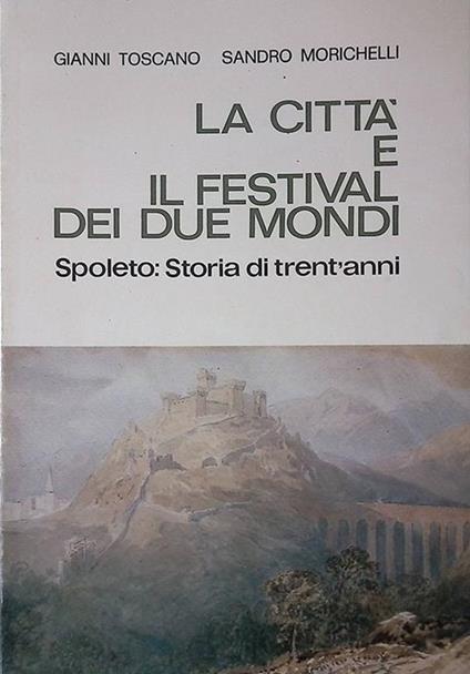 La città e il Festival dei Due Mondi. Spoleto, storia di trent'anni - copertina