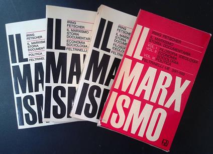 Il Marxismo. Storia documentaria. Vol. I. Filosofia, ideologia. Vol. II. Economia, sociologia. Vol. III. Politica - Iring Fetscher - copertina