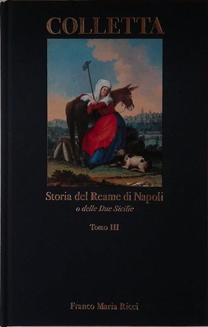 Storia del Reame di Napoli o delle Due Sicilie. Tomo III - Pietro Colletta - copertina