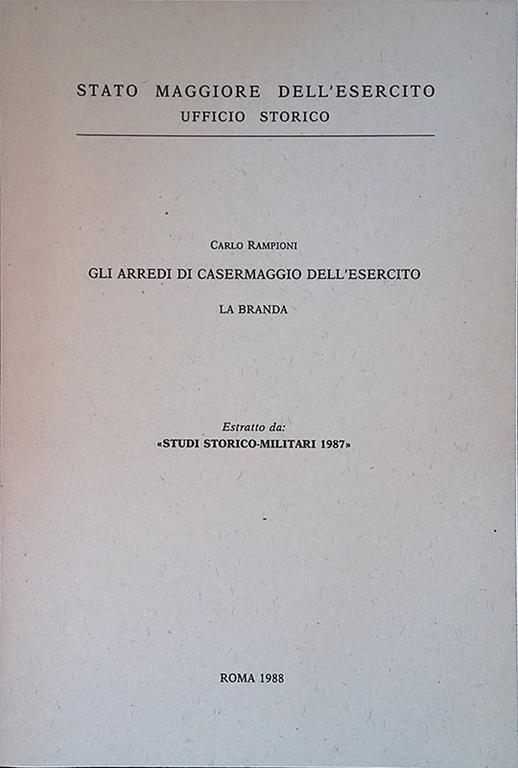 Estratto da Studi Storico Militari 1987. Gli arredi di casermaggio dell'esercito. La branda - Carlo Ramponi - copertina