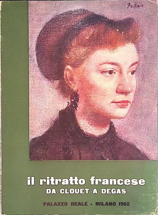 Il ritratto francese. Da Clouet a Degas - copertina