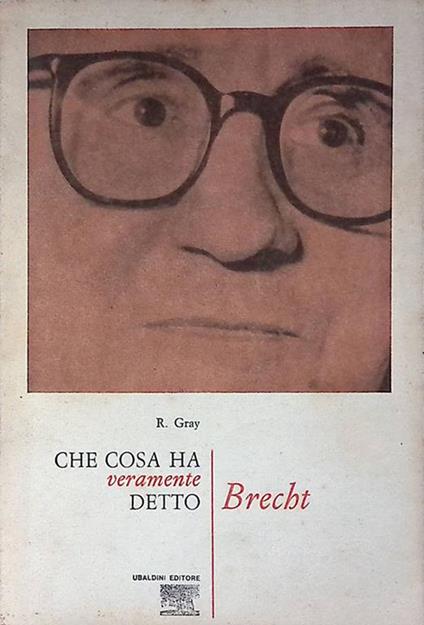 Che cosa ha veramente detto Brecht - R. Gray - copertina