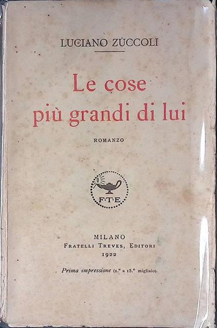 Le cose più grandi di lui - Luciano Zuccoli - copertina