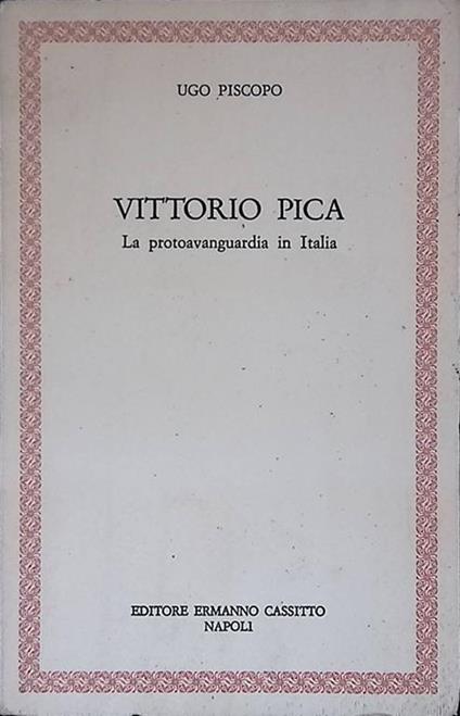 Vittorio Pica. La protoavanguardia in Italia - Ugo Piscopo - copertina