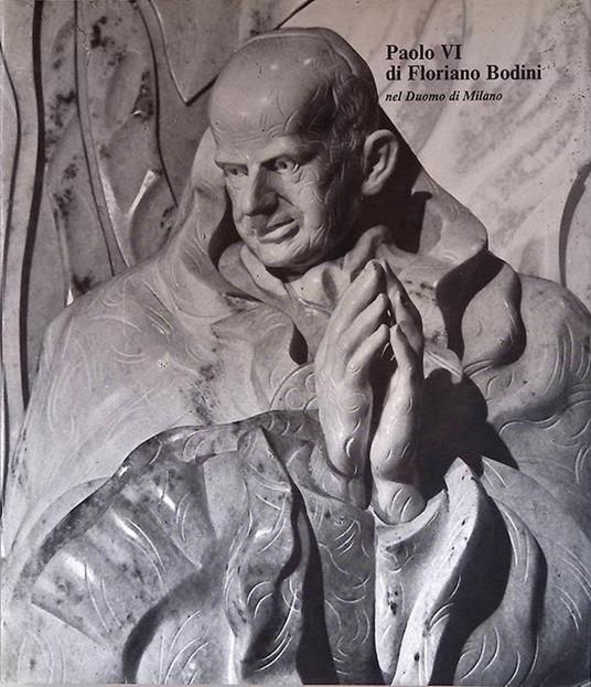 Paolo VI di Floriano Bodini nel Duomo di Milano - copertina